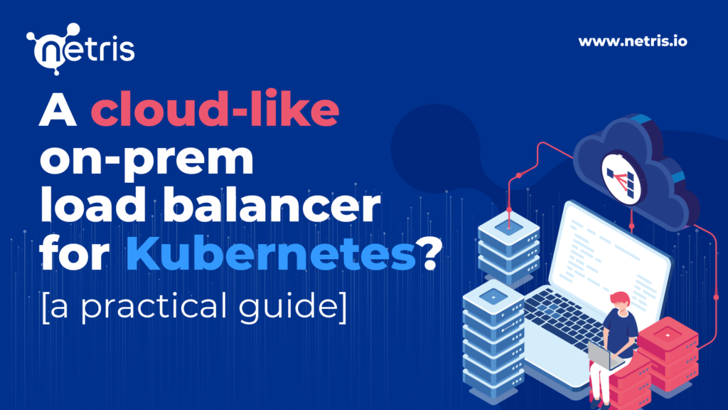 Kubernetes Load Balancer - On-Premises & Bare Metal - Netris