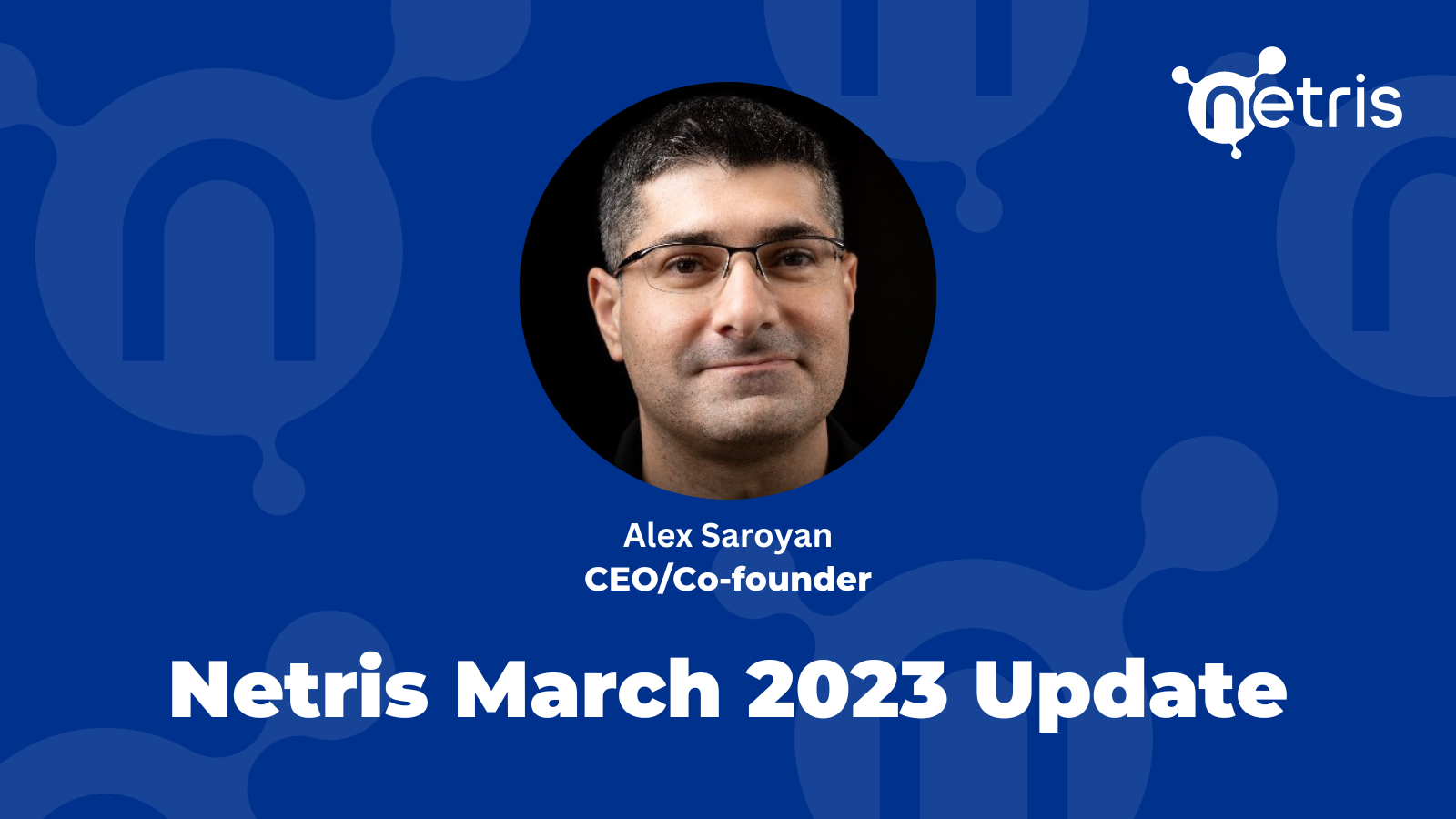 Alex Saroyan Netris March 2023 Update
