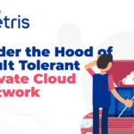Under the Hood of Fault Tolerant Private Cloud Network