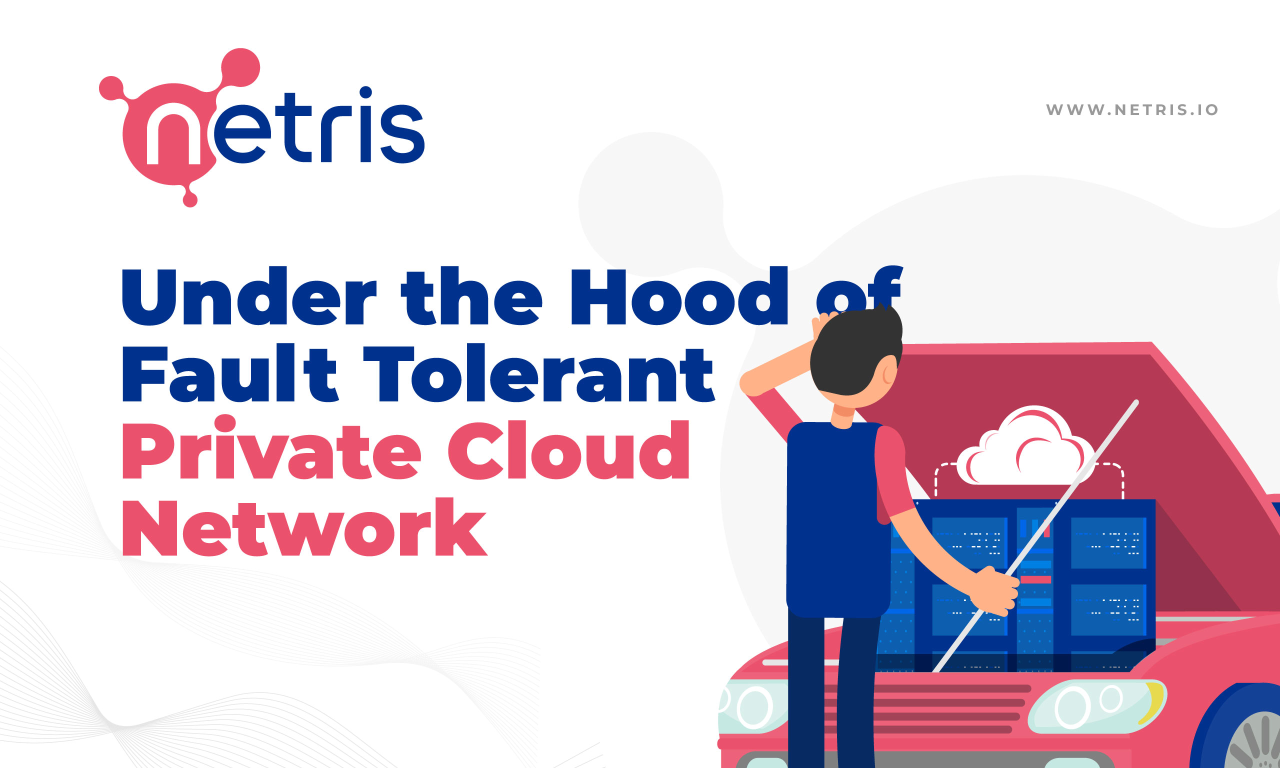 Under the Hood of Fault Tolerant Private Cloud Network