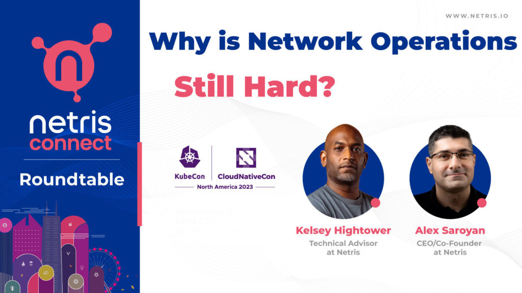 Netris Roundtable KubeCon 2023 Kelsey Hightower