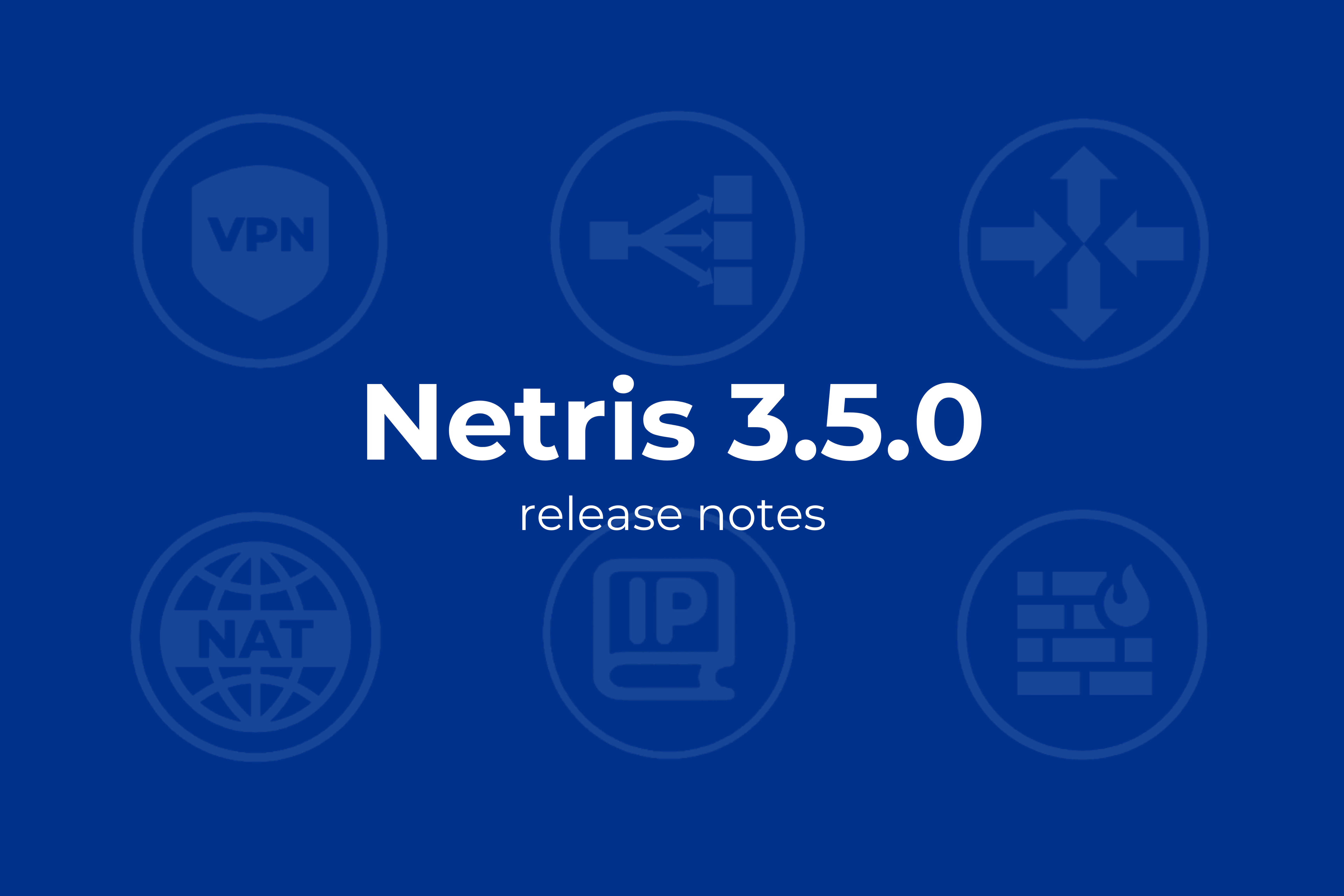 Netris Release Notes 3.5.0